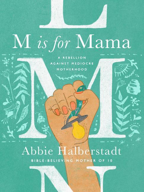 Kniha M Is for Mama: A Rebellion Against Mediocre Motherhood 