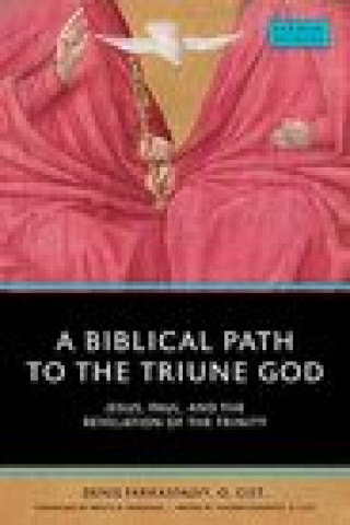 Knjiga Biblical Path to the Triune God Denis O. Cist Farkasfalvy