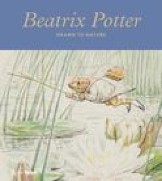 Kniha Beatrix Potter: Drawn to Nature Richard Fortey