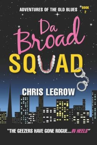 Kniha Da Broad Squad Chris Legrow