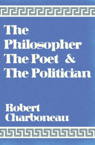Knjiga Philosopher The Poet & The Politician Charboneau Robert Charboneau