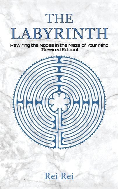 Kniha Labyrinth: Rewiring the Nodes in the Maze of Your Mind (Rewired Edition) Rei Rei
