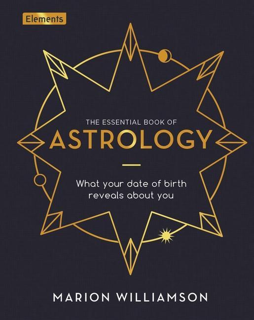 Könyv The Essential Book of Astrology: What Your Date of Birth Reveals about You 