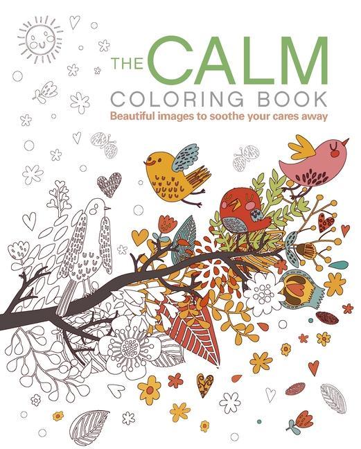 Kniha The Calm Coloring Book: Beautiful Images to Soothe Your Cares Away 