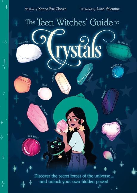 Книга The Teen Witches' Guide to Crystals: Discover the Secret Forces of the Universe... and Unlock Your Own Hidden Power! Luna Valentine