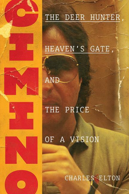 Kniha Cimino: The Deer Hunter, Heaven's Gate, and the Price of a Vision 