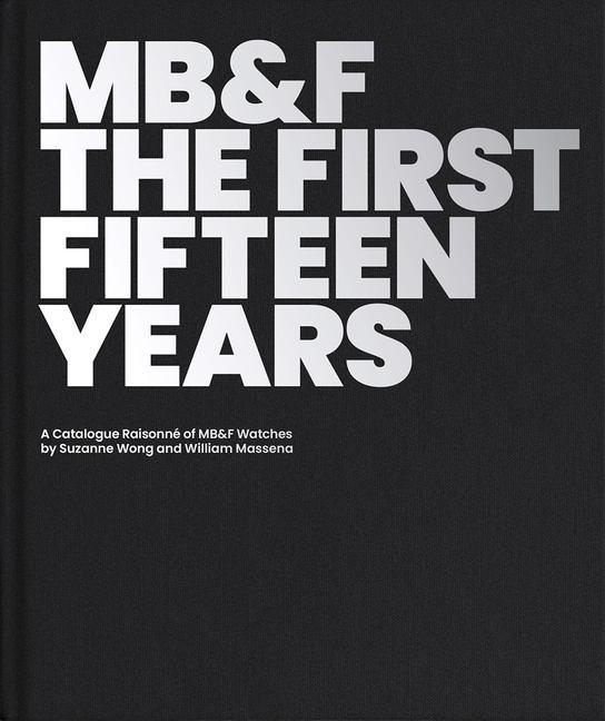 Книга MB&F: The First Fifteen Years: A Catalogue Raisonne William Massena