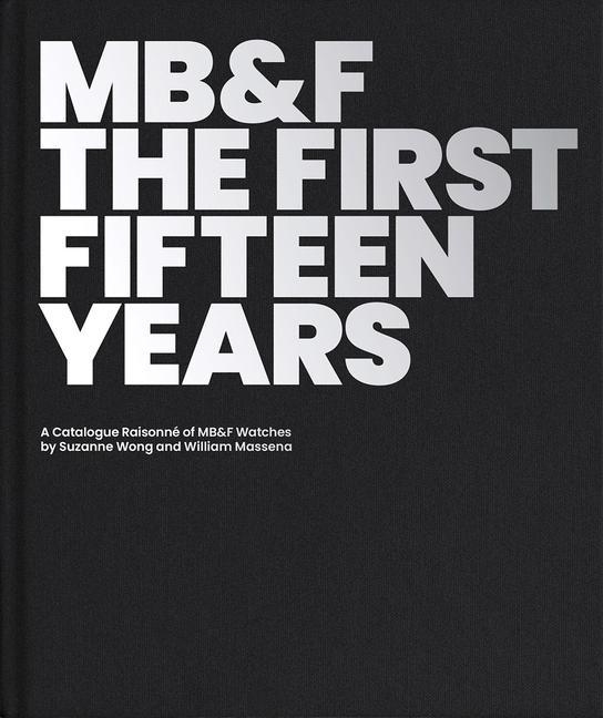 Książka MB&F: The First Fifteen Years: A Catalogue Raisonne William Massena