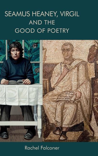 Kniha Seamus Heaney, Virgil and the Good of Poetry Rachel Falconer