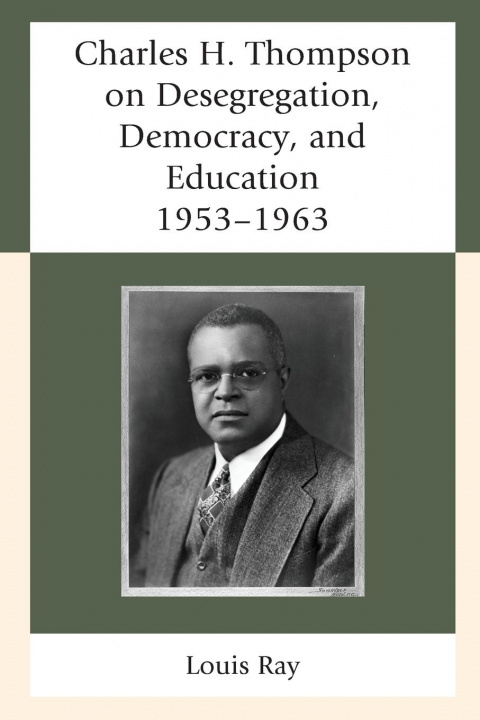 Knjiga Charles H. Thompson on Desegregation, Democracy, and Education Louis Ray