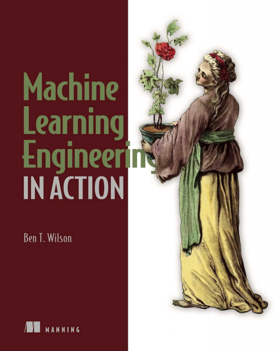Книга Machine Learning Engineering in Action 