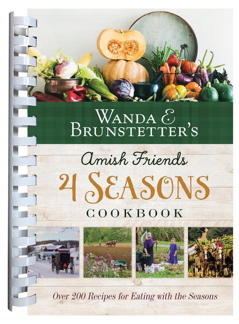 Book Wanda E. Brunstetter's Amish Friends 4 Seasons Cookbook: 290 Fresh Recipes for Eating with the Seasons 