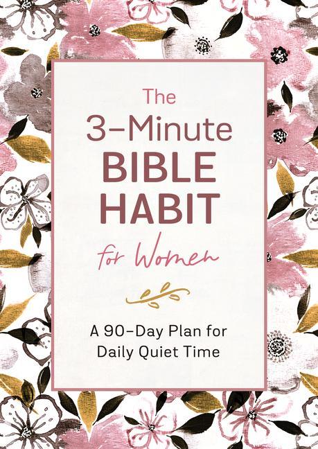 Kniha The 3-Minute Bible Habit for Women: A 90-Day Plan for Daily Quiet Time 