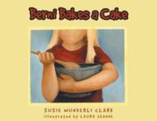 Libro Berni Bakes a Cake Susie Wunderli Clark
