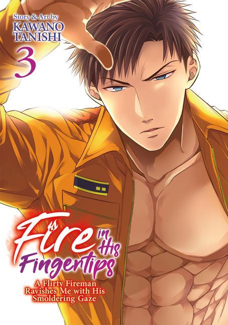 Книга Fire in His Fingertips: A Flirty Fireman Ravishes Me with His Smoldering Gaze Vol. 3 