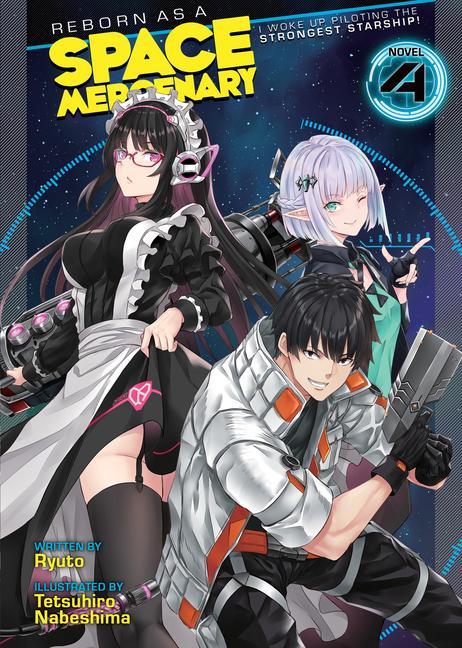 Kniha Reborn as a Space Mercenary: I Woke Up Piloting the Strongest Starship! (Light Novel) Vol. 4 Tetsuhiro Nabeshima