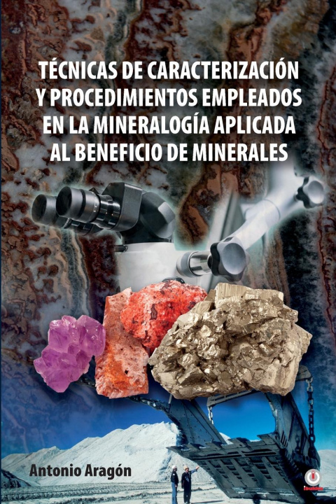 Книга Tecnicas de caracterizacion y procedimientos empleados en la mineralogia aplicada al beneficio de minerales 