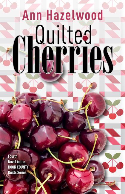 Knjiga Quilted Cherries: Fourth Novel in the Door County Quilts Series Hazelwood