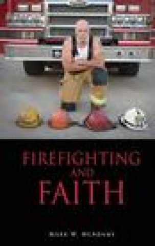 Kniha Firefighting and Faith Mark W. McAdams