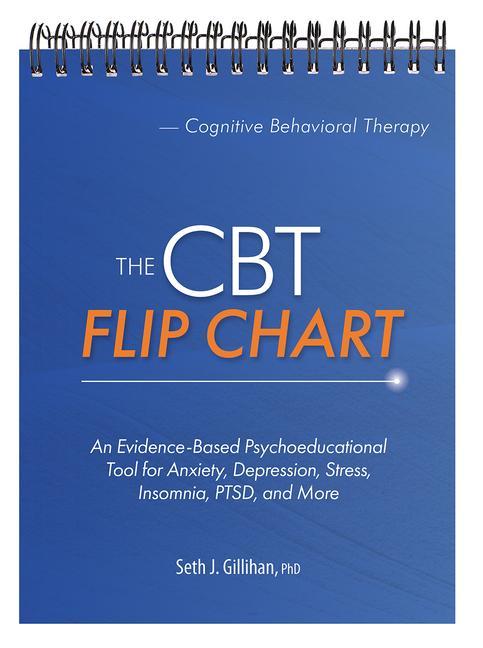 Книга The CBT Flip Chart: Evidence-Based Treatment for Anxiety, Depression, Insomnia, Stress, Ptsd and More 