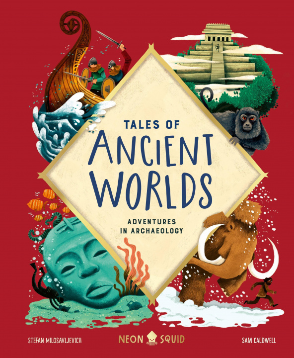 Book Tales of Ancient Worlds: Adventures in Archaeology Sam Caldwell