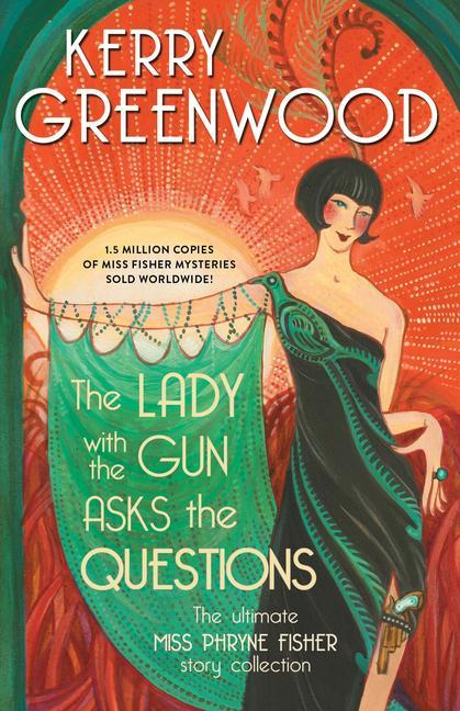 Kniha The Lady with the Gun Asks the Questions: The Ultimate Miss Phryne Fisher Story Collection 