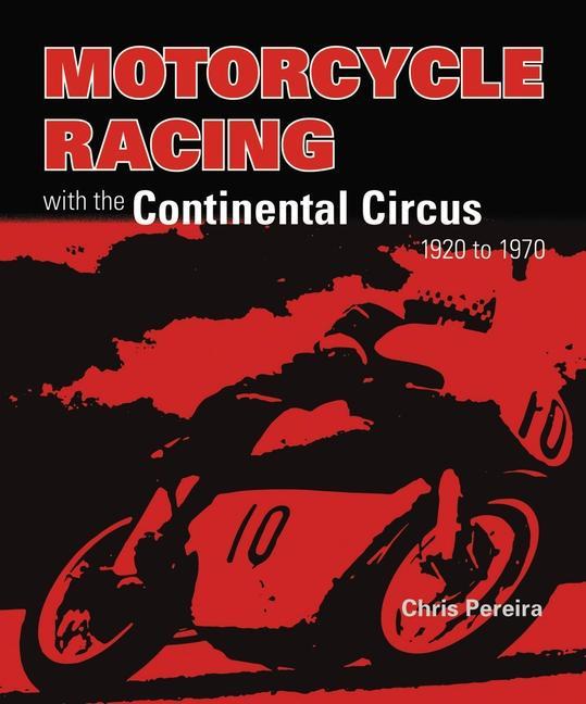 Könyv Motorcycle Racing with the Continental Circus 1920 to 1970 