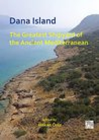 Könyv Dana Island: The Greatest Shipyard of the Ancient Mediterranean 