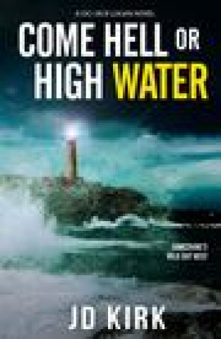 Kniha Come Hell or High Water J D KIRK