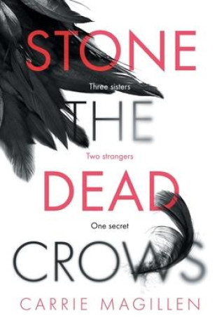 Knjiga Stone the Dead Crows Carrie Magillen