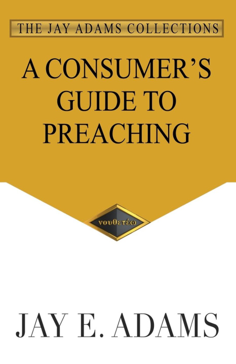 Carte Consumer's Guide to Preaching Jay Adams