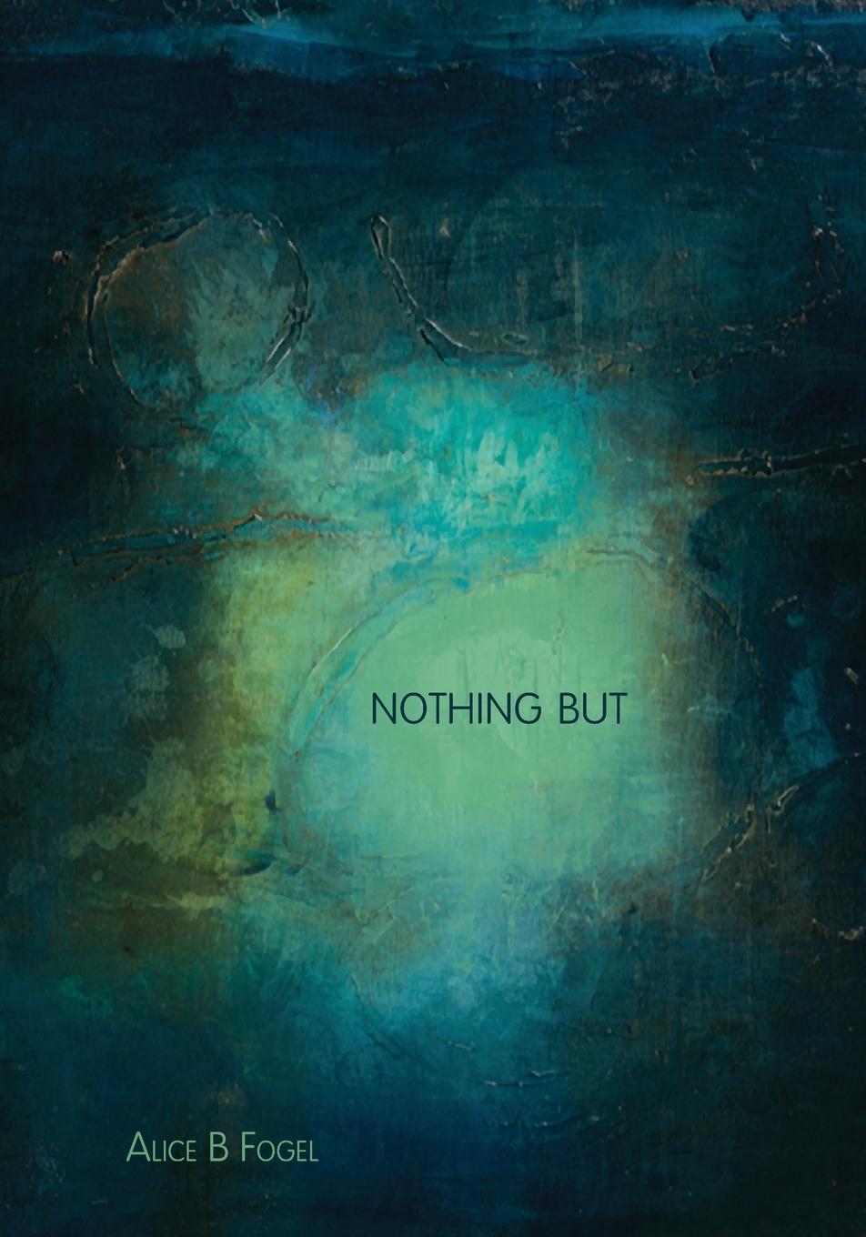 Knjiga Nothing But Alice Fogel