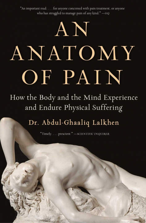 Книга An Anatomy of Pain: How the Body and the Mind Experience and Endure Physical Suffering 