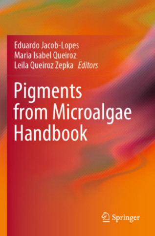 Carte Pigments from Microalgae Handbook Leila Queiroz Zepka