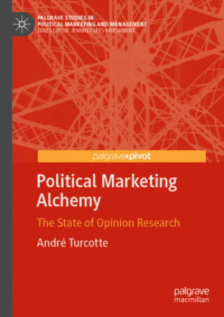 Kniha Political Marketing Alchemy Andre Turcotte