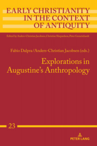 Book Explorations in Augustine's Anthropology Anders-Christian Jacobsen