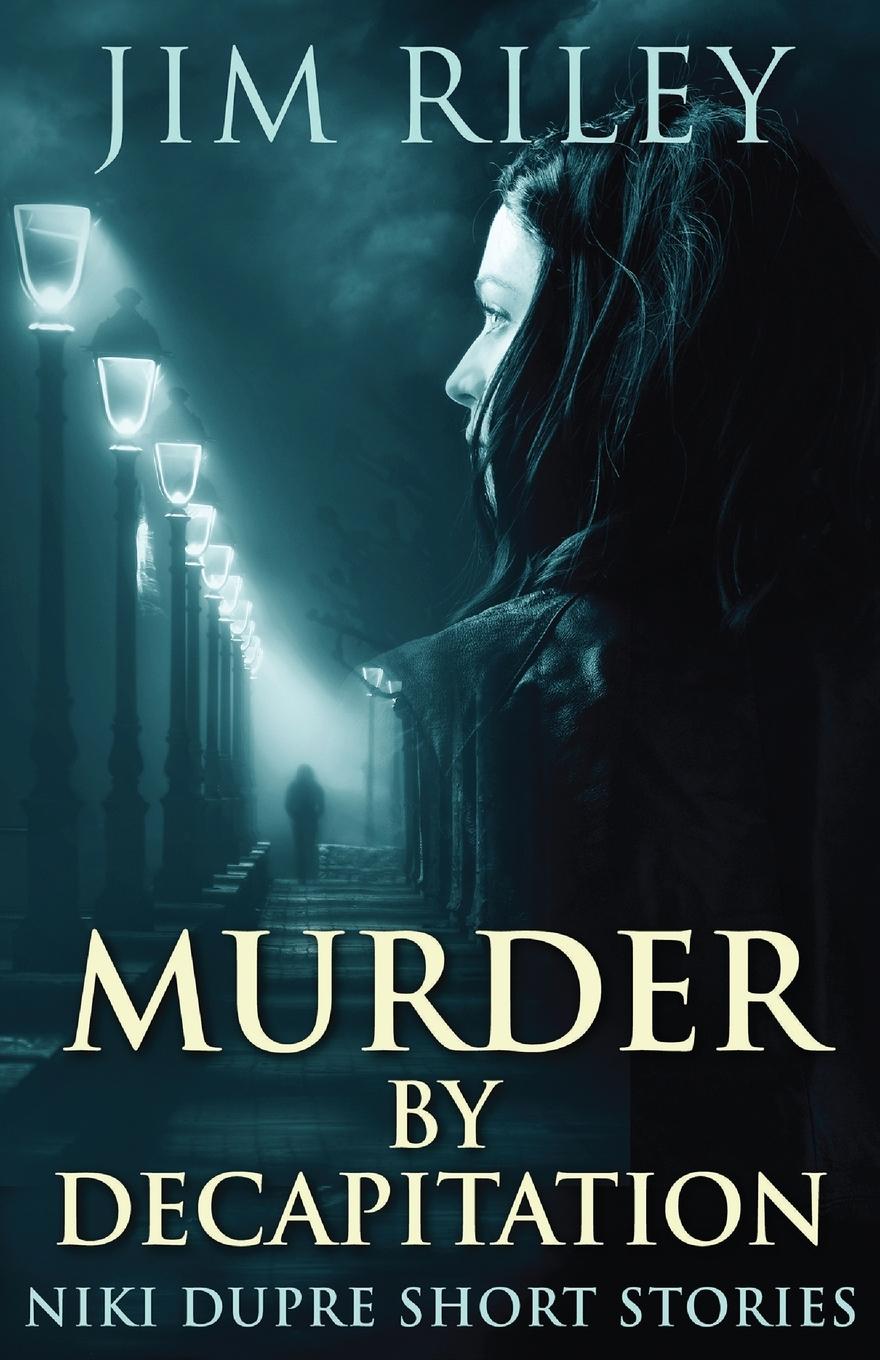 Knjiga Murder By Decapitation Jim Riley