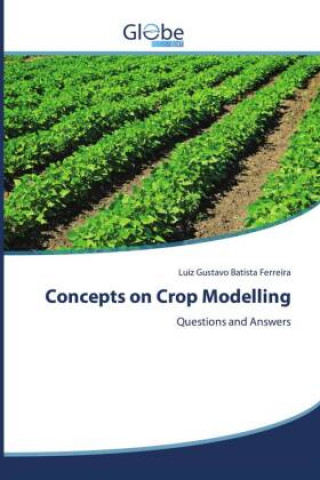 Книга Concepts on Crop Modelling Luiz Gustavo Batista Ferreira