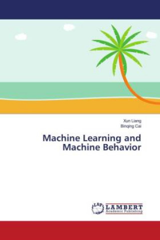 Knjiga Machine Learning and Machine Behavior Binqing Cai