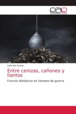Knjiga Entre cenizas, canones y llantos Carla dos Santos