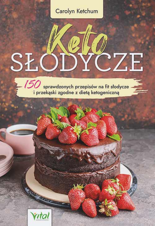 Kniha Keto słodycze. 150 sprawdzonych przepisów na fit słodycze i przekąski zgodne z dietą ketogeniczną Carolyn Ketchum