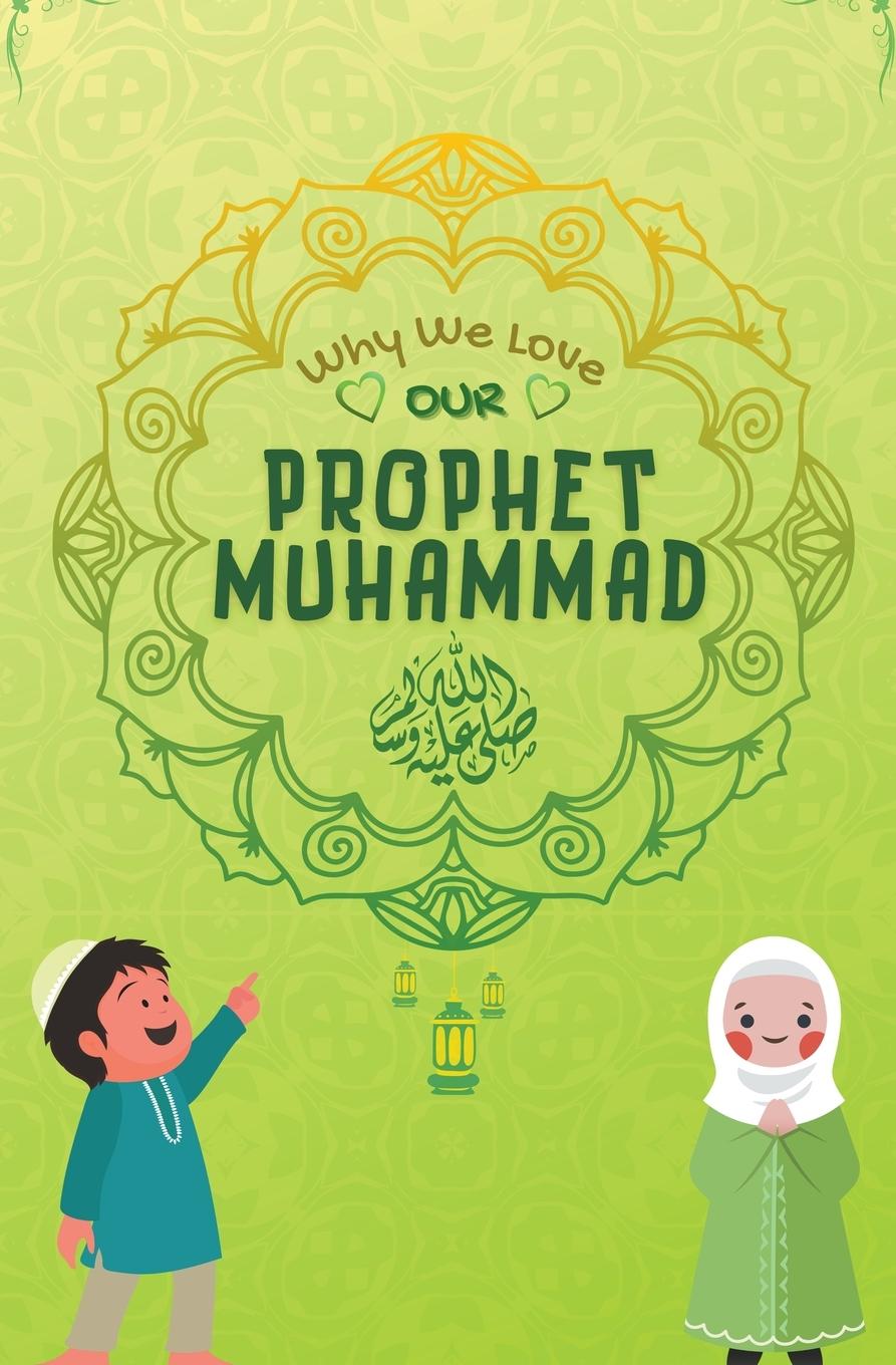 Книга Why We Love Our Prophet Muhammad 