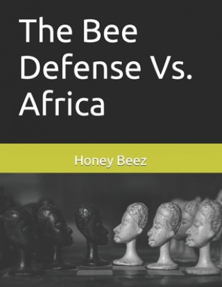 Könyv Bee Defense Vs. Africa Beez Honey Beez