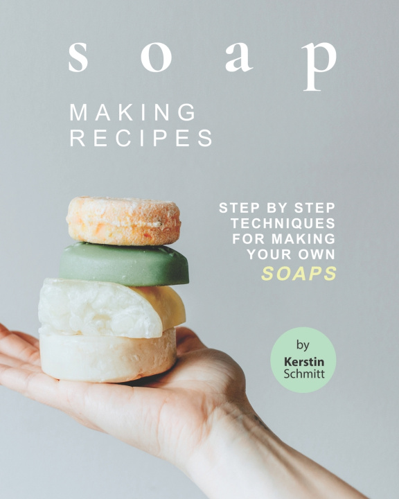 Knjiga Soap Making Recipes Schmitt Kerstin Schmitt