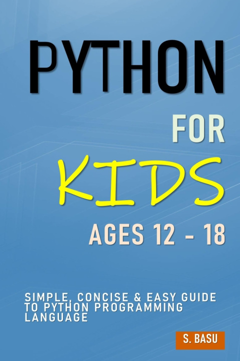 Book Python For Kids Ages 12 - 18 BASU S BASU