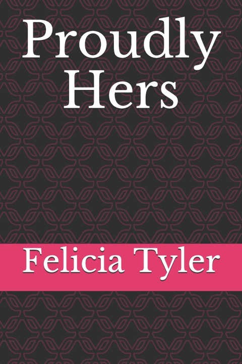 Knjiga Proudly Hers Tyler Felicia Tyler