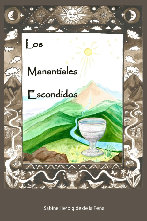 Carte Los Manantiales Escondidos Herbig de de la Pena Sabine Herbig de de la Pena