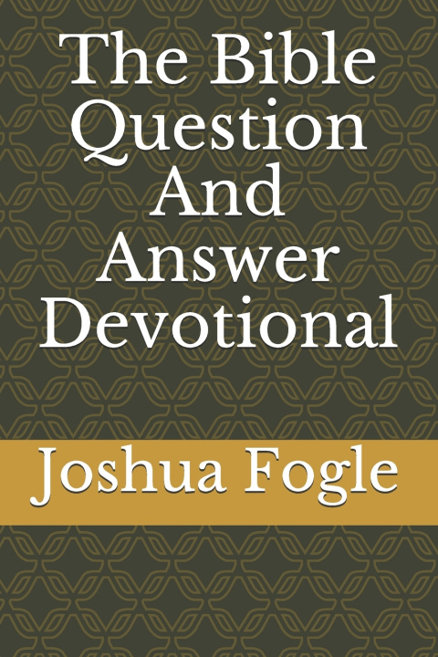 Knjiga Bible Question And Answer Devotional Fogle Joshua A. Fogle