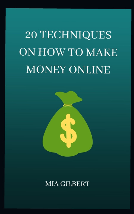 Βιβλίο 20 Techniques on How to Make Money Online GILBERT MIA GILBERT
