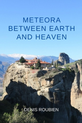 Könyv Meteora. Between Earth and Heaven Roubien Denis Roubien